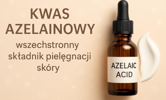Kwas azelainowy - wszechstronny składnik pielęgnacji skóry